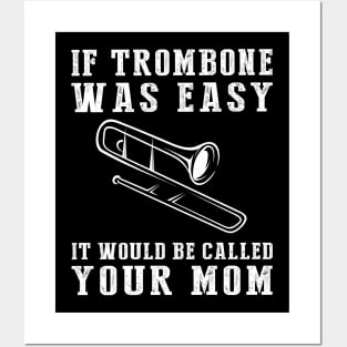 Brass & Chuckles: If Trombone Was Easy, It'd Be Called Your Mom! Posters and Art